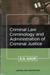 Criminal Law, Criminology and Administration of Criminal Justic-K. D. Gaur