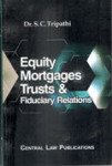 Equity, Mortgage, Trust and Fiduciary Relations-S. C. Tripathi