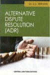 Alternate Dispute Resolution System (ADR)- S. C. Tripathi